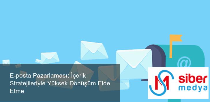E-posta Pazarlaması: İçerik Stratejileriyle Yüksek Dönüşüm Elde Etme » MedyaSiber Nisan 2025 E-posta Pazarlaması: İçerik Stratejileriyle Yüksek Dönüşüm Elde Etme