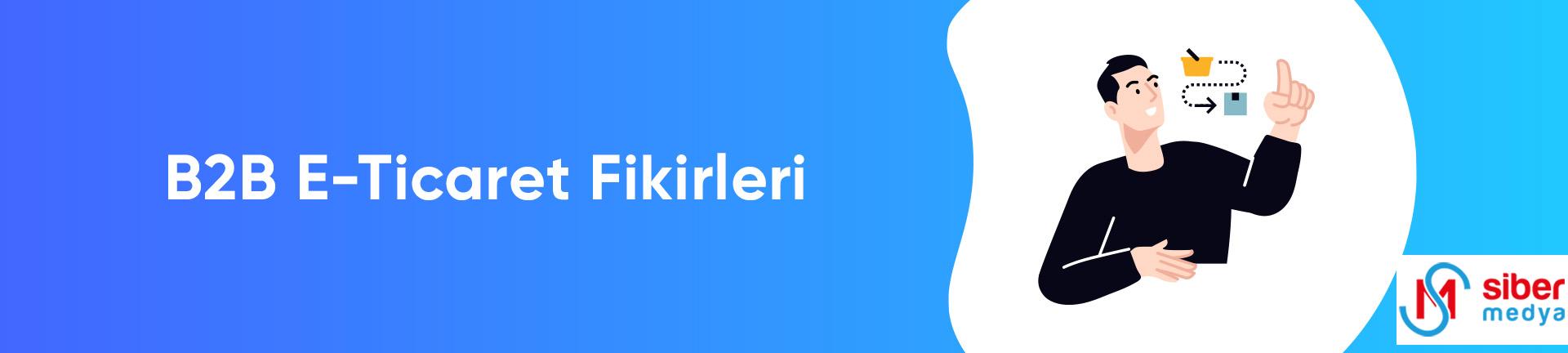 En Karlı E-Ticaret Fikirleri » MedyaSiber Mayıs 2025 B2B E-Ticaret Fikirleri