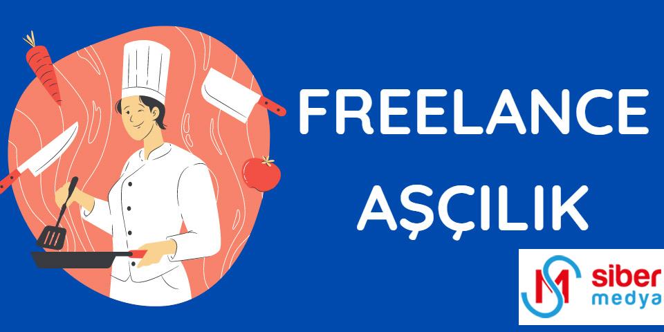 Freelance Yapılabilecek İşler » MedyaSiber Mayıs 2025 freelance aşçılık