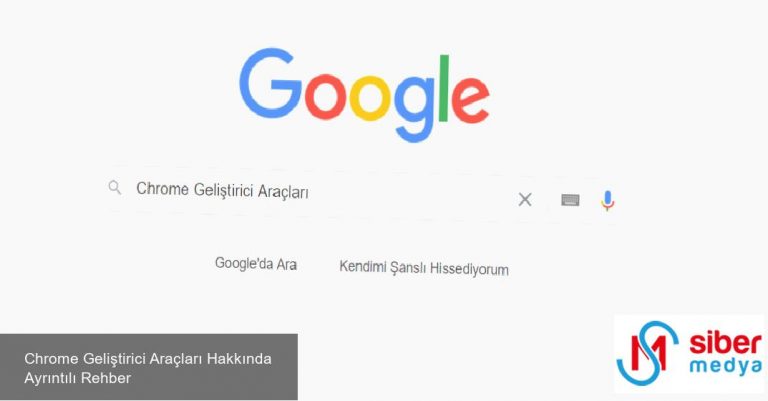 Chrome Geliştirici Araçları Hakkında Ayrıntılı Rehber » MedyaSiber Nisan 2025 Chrome Geliştirici Araçları Hakkında Ayrıntılı Rehber